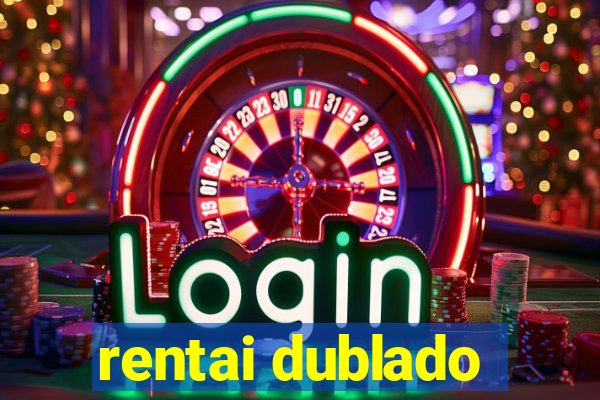 rentai dublado